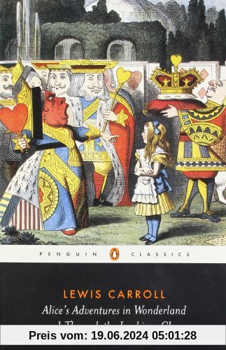 Alice's Adventures in Wonderland and Through the Looking Glass (Penguin Classics)